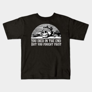 We The Drowned Quote - You Died In The End, But You Fought First Kids T-Shirt